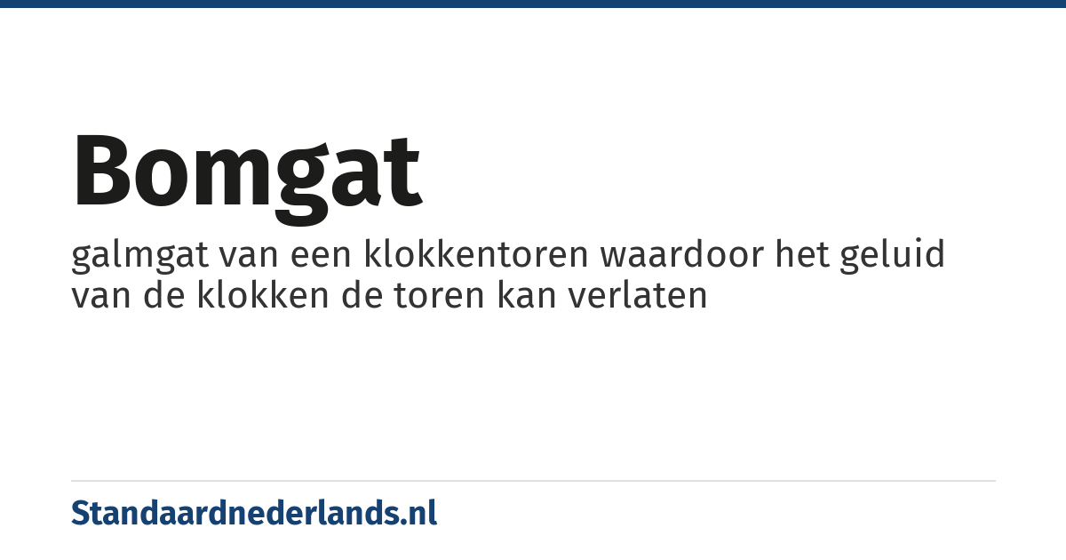 bomgat: galmgat van een klokkentoren waardoor het geluid van de klokken de toren kan verlaten