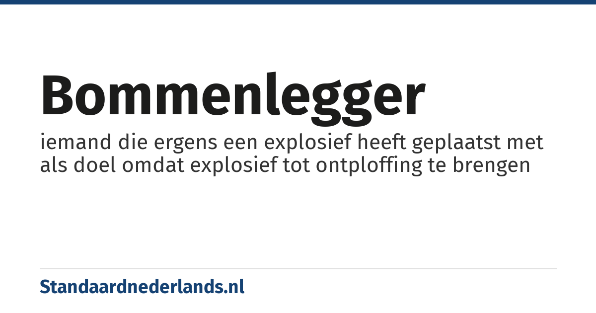 bommenlegger: iemand die ergens een explosief heeft geplaatst met als doel omdat explosief tot ontploffing te brengen