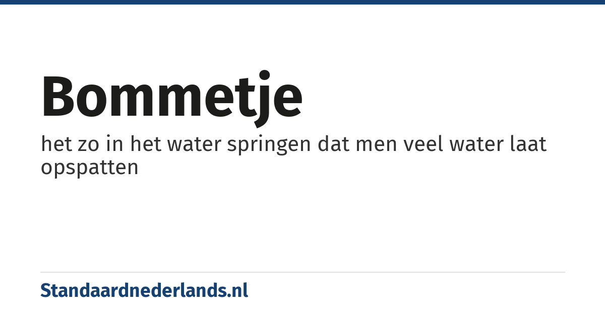 bommetje: het zo in het water springen dat men veel water laat opspatten