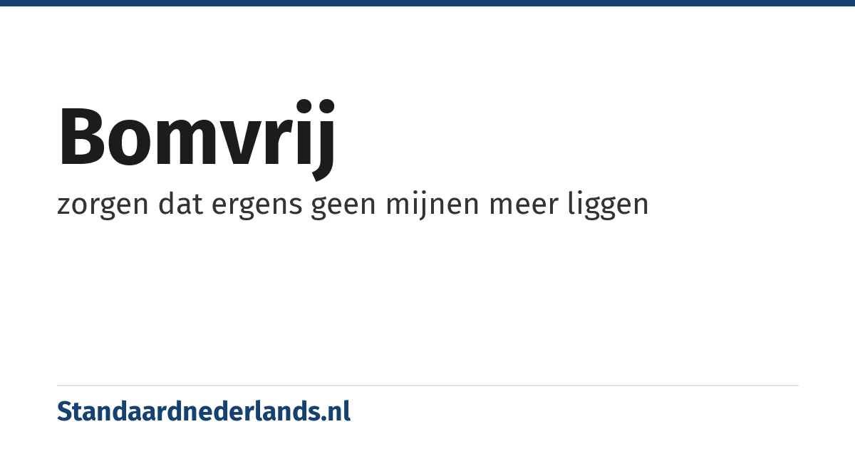 bomvrij: zorgen dat ergens geen mijnen meer liggen