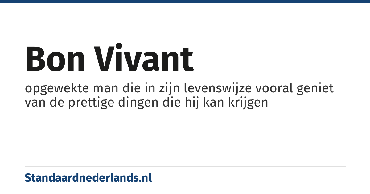 bon vivant: opgewekte man die in zijn levenswijze vooral geniet van de prettige dingen die hij kan krijgen