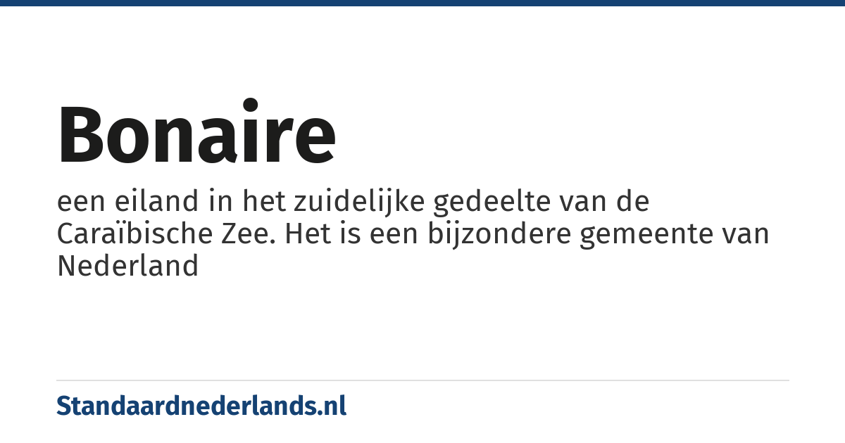 Bonaire: een eiland in het zuidelijke gedeelte van de Caraïbische Zee. Het is een bijzondere gemeente van Nederland