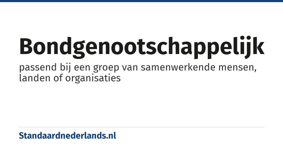 bondgenootschappelijk: passend bij een groep van samenwerkende mensen, landen of organisaties