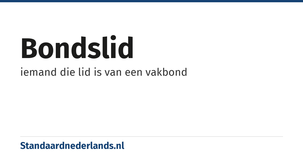 bondslid: iemand die lid is van een vakbond