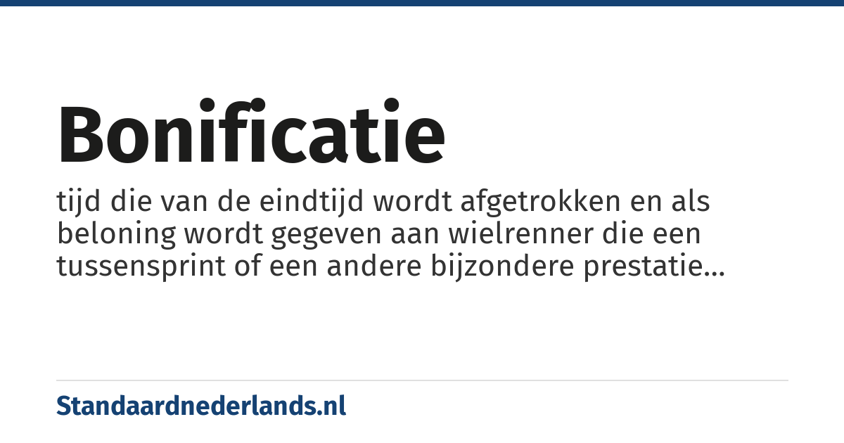 bonificatie: tijd die van de eindtijd wordt afgetrokken en als beloning wordt gegeven aan wielrenner die een tussensprint of een andere bijzondere prestatie heeft geleverd
