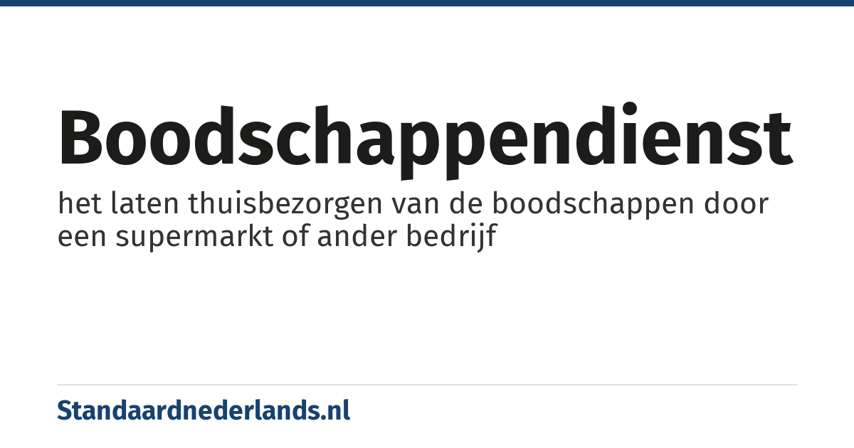 boodschappendienst: het laten thuisbezorgen van de boodschappen door een supermarkt of ander bedrijf