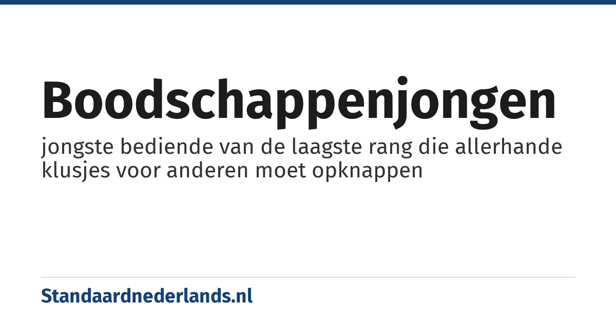 boodschappenjongen: jongste bediende van de laagste rang die allerhande klusjes voor anderen moet opknappen