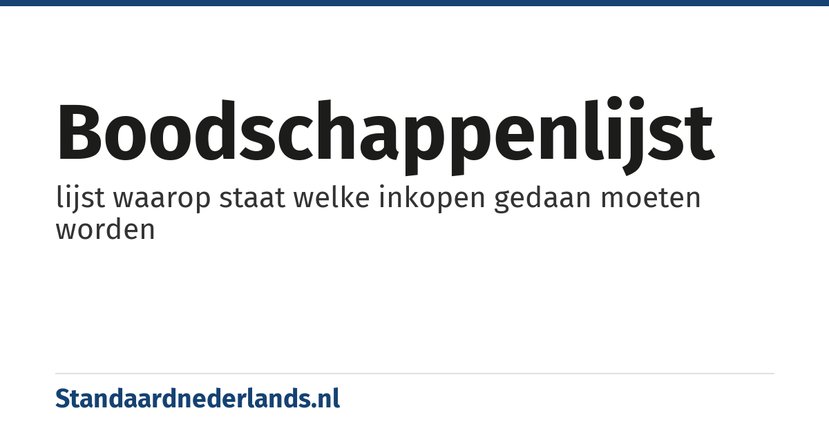 boodschappenlijst: lijst waarop staat welke inkopen gedaan moeten worden