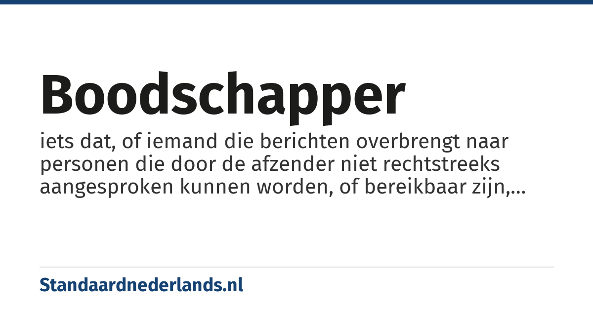 boodschapper: iets dat, of iemand die berichten overbrengt naar personen die door de afzender niet rechtstreeks aangesproken kunnen worden, of bereikbaar zijn, door afstand, tijdverschil of slechte onderlinge verhoudingen, tegenwoordig zou men zeggen: koerier