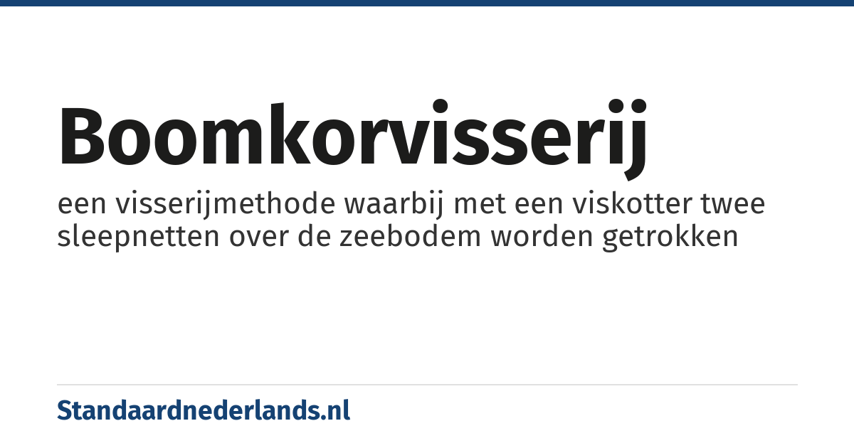 boomkorvisserij: een visserijmethode waarbij met een viskotter twee sleepnetten over de zeebodem worden getrokken