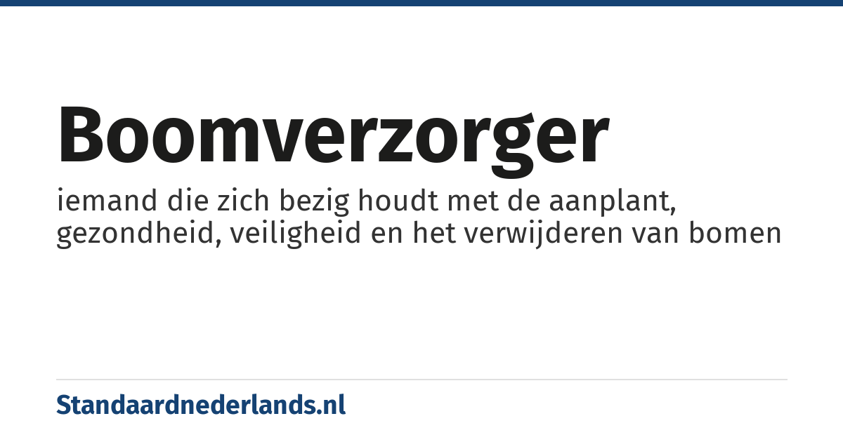 boomverzorger: iemand die zich bezig houdt met de aanplant, gezondheid, veiligheid en het verwijderen van bomen