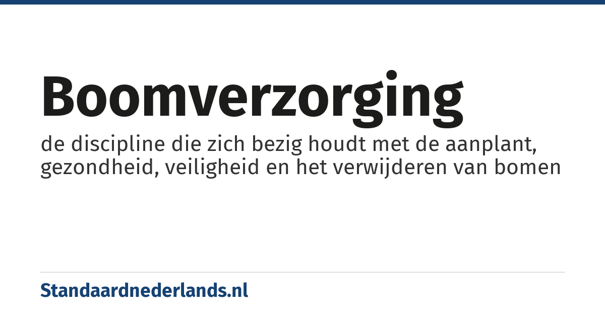boomverzorging: de discipline die zich bezig houdt met de aanplant, gezondheid, veiligheid en het verwijderen van bomen
