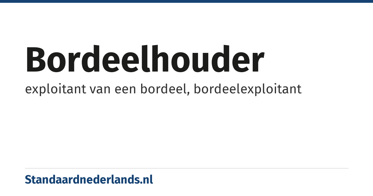bordeelhouder: exploitant van een bordeel, bordeelexploitant