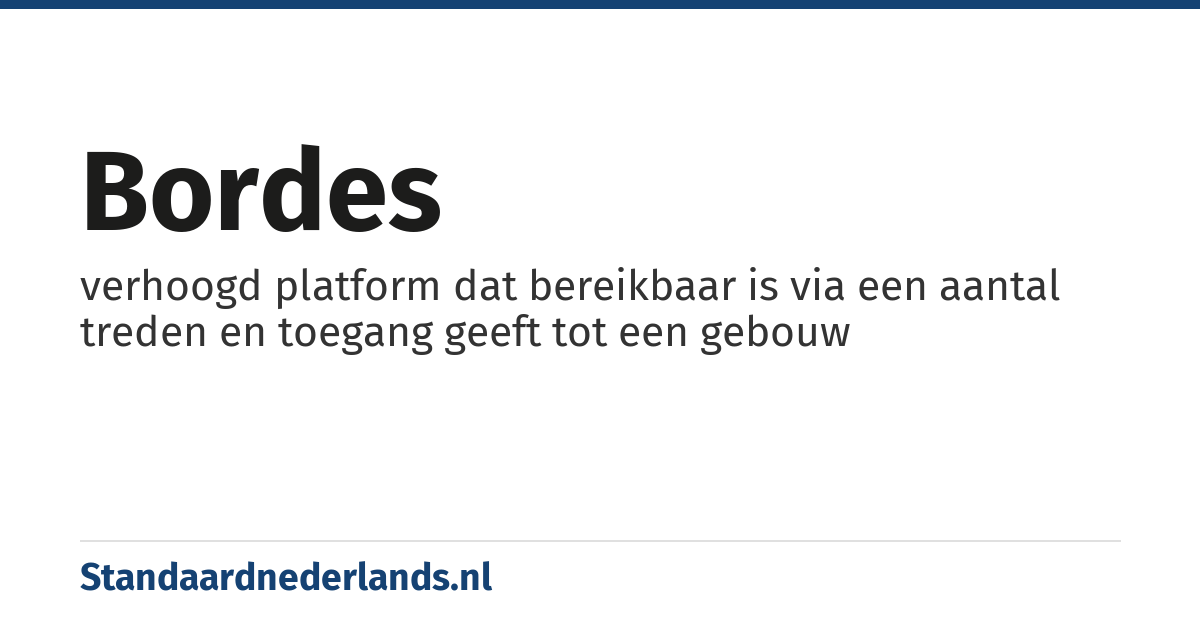 bordes: verhoogd platform dat bereikbaar is via een aantal treden en toegang geeft tot een gebouw