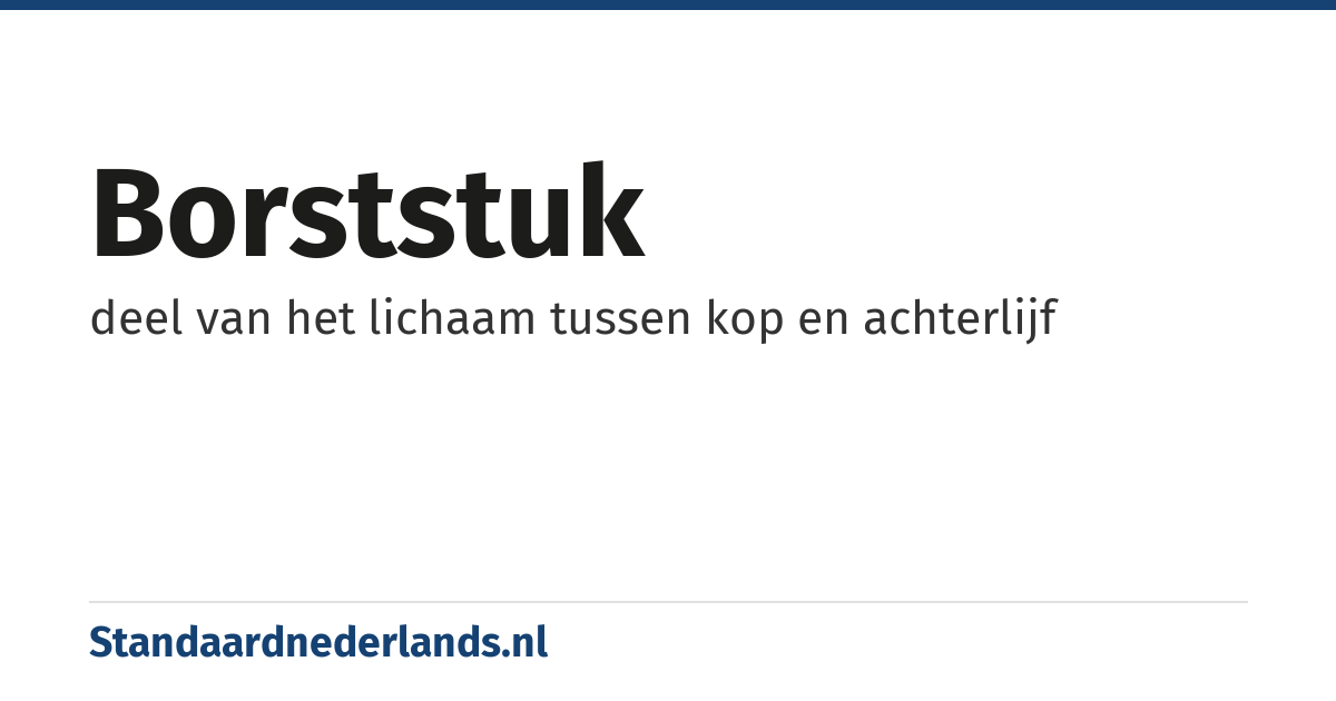 borststuk: deel van het lichaam tussen kop en achterlijf