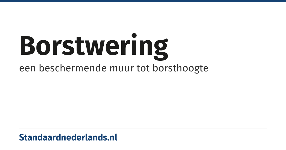 borstwering: een beschermende muur tot borsthoogte