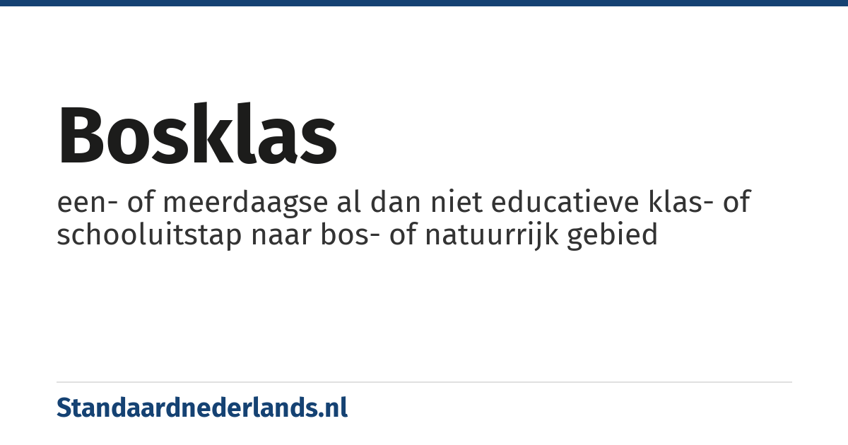 bosklas: een- of meerdaagse al dan niet educatieve klas- of schooluitstap naar bos- of natuurrijk gebied