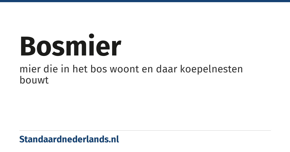 bosmier: mier die in het bos woont en daar koepelnesten bouwt