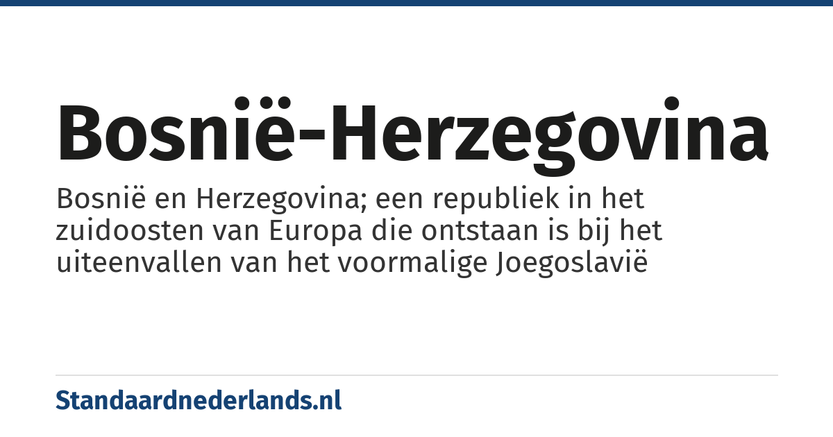 Bosnië-Herzegovina: Bosnië en Herzegovina; een republiek in het zuidoosten van Europa die ontstaan is bij het uiteenvallen van het voormalige Joegoslavië