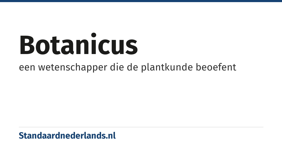 botanicus: een wetenschapper die de plantkunde beoefent