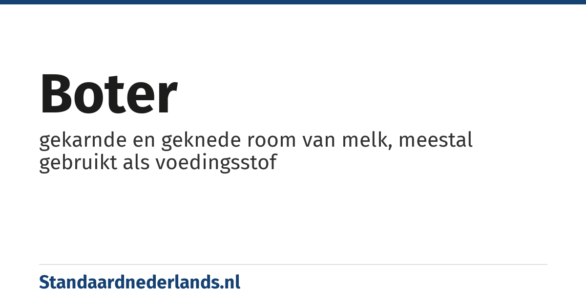 boter: gekarnde en geknede room van melk, meestal gebruikt als voedingsstof