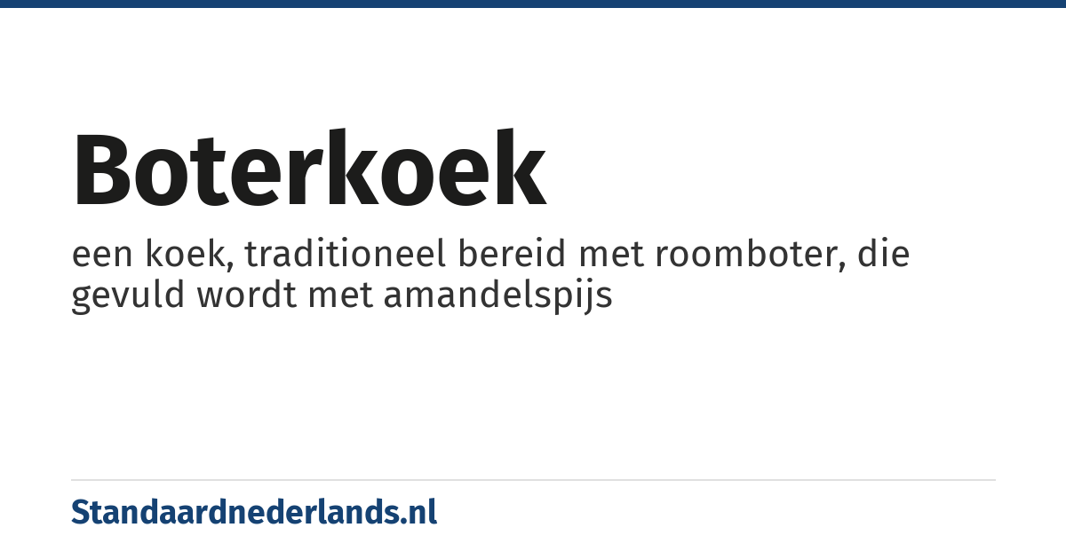boterkoek: een koek, traditioneel bereid met roomboter, die gevuld wordt met amandelspijs