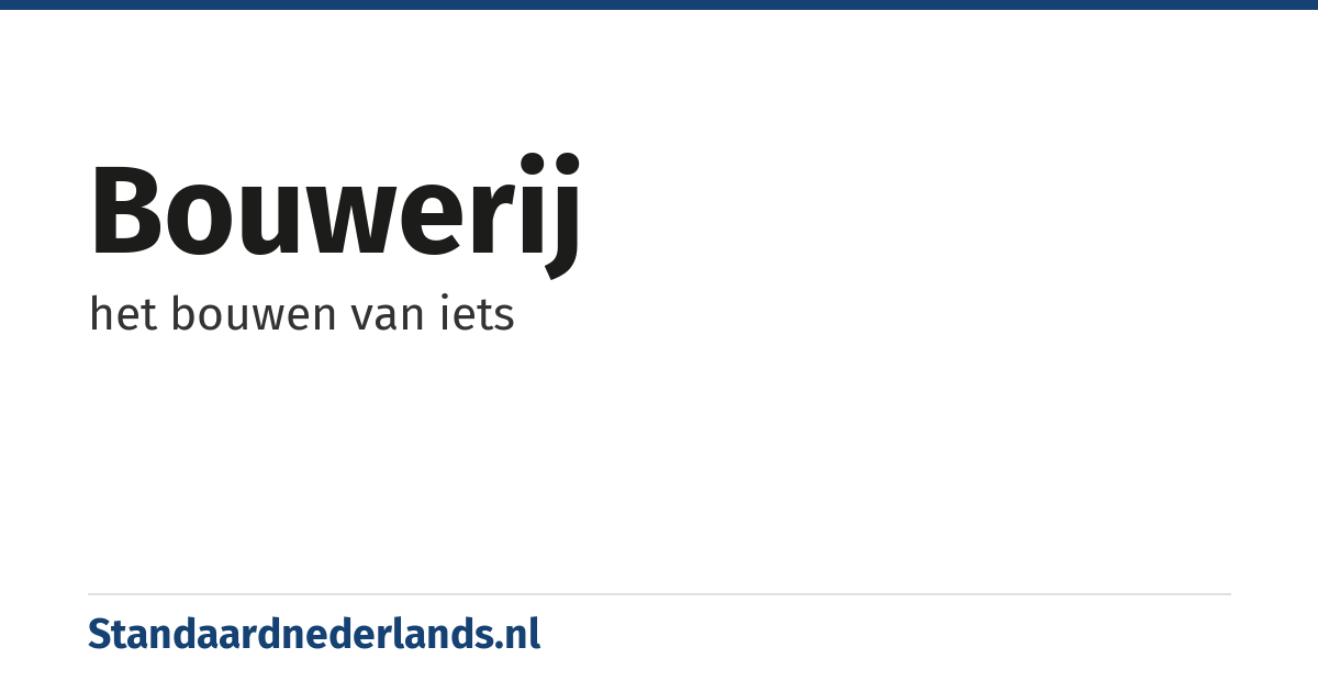 bouwerij: het bouwen van iets