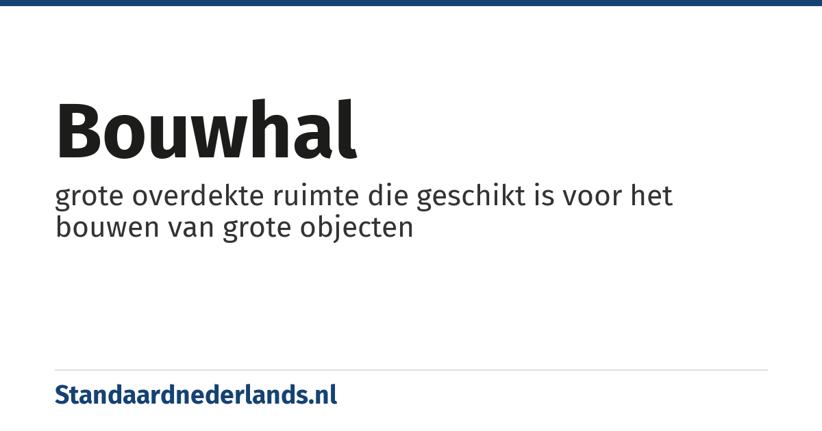 bouwhal: grote overdekte ruimte die geschikt is voor het bouwen van grote objecten