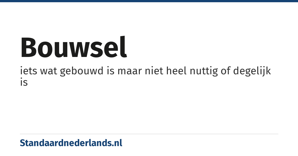 bouwsel: iets wat gebouwd is maar niet heel nuttig of degelijk is