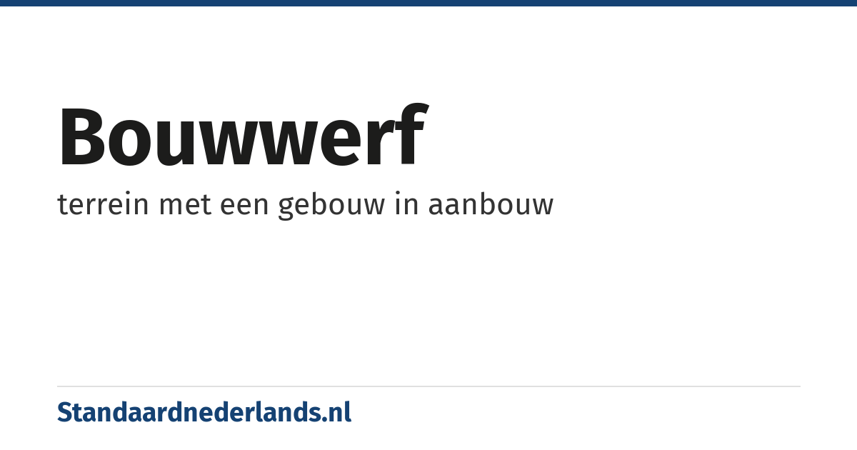 bouwwerf: terrein met een gebouw in aanbouw