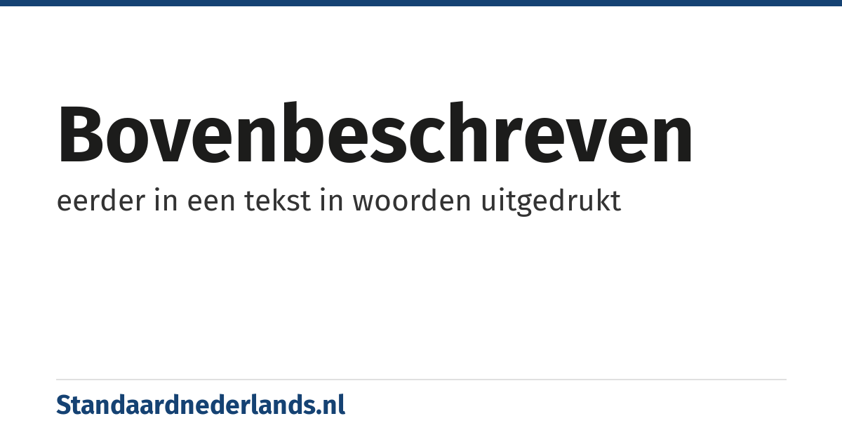 bovenbeschreven: eerder in een tekst in woorden uitgedrukt