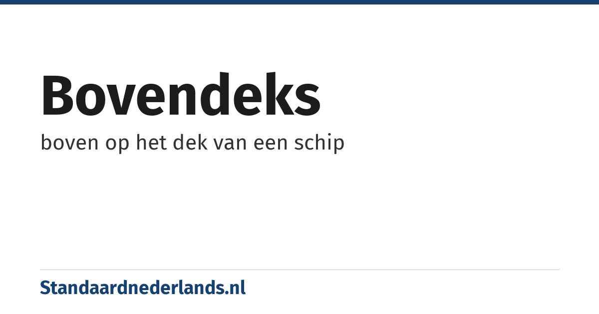 bovendeks: boven op het dek van een schip