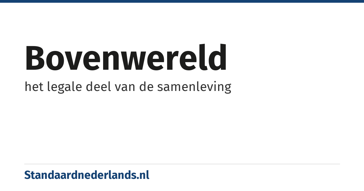 bovenwereld: het legale deel van de samenleving
