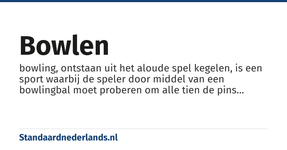 bowlen: bowling, ontstaan uit het aloude spel kegelen, is een sport waarbij de speler door middel van een bowlingbal moet proberen om alle tien de pins omver te gooien.