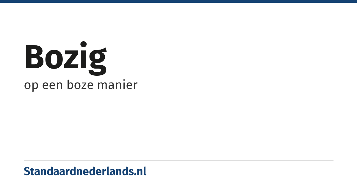 bozig: op een boze manier