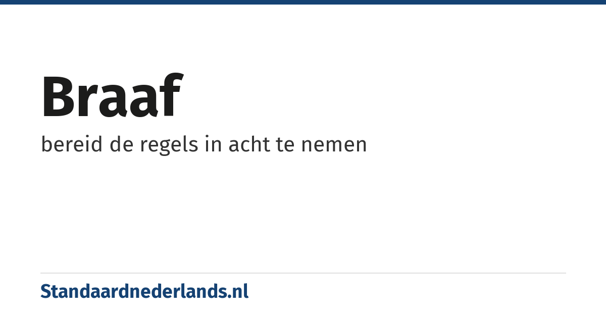 braaf: bereid de regels in acht te nemen