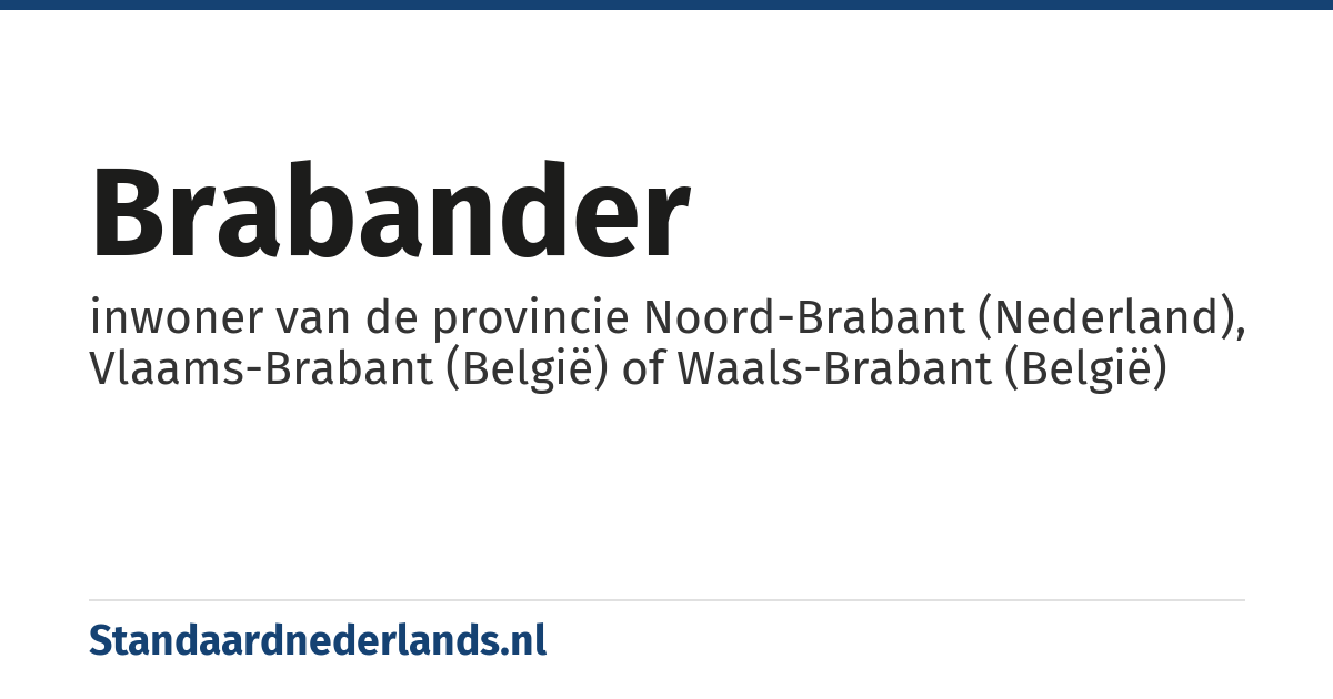 Brabander: inwoner van de provincie Noord-Brabant (Nederland), Vlaams-Brabant (België) of Waals-Brabant (België)