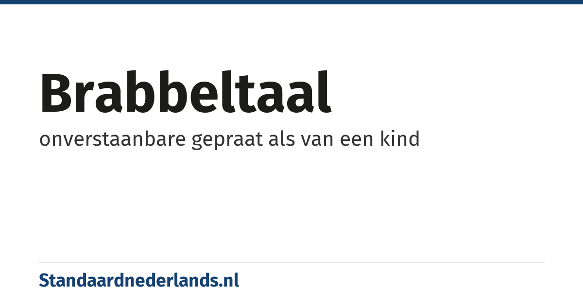 brabbeltaal: onverstaanbare gepraat als van een kind
