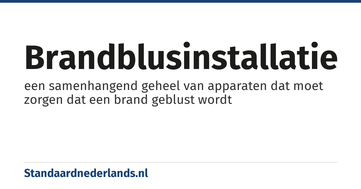brandblusinstallatie: een samenhangend geheel van apparaten dat moet zorgen dat een brand geblust wordt