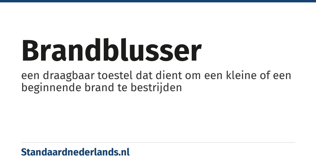 brandblusser: een draagbaar toestel dat dient om een kleine of een beginnende brand te bestrijden