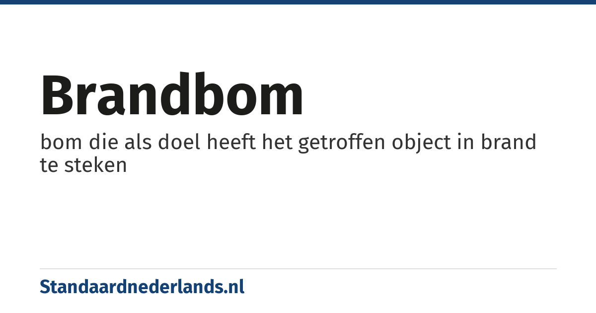 brandbom: bom die als doel heeft het getroffen object in brand te steken