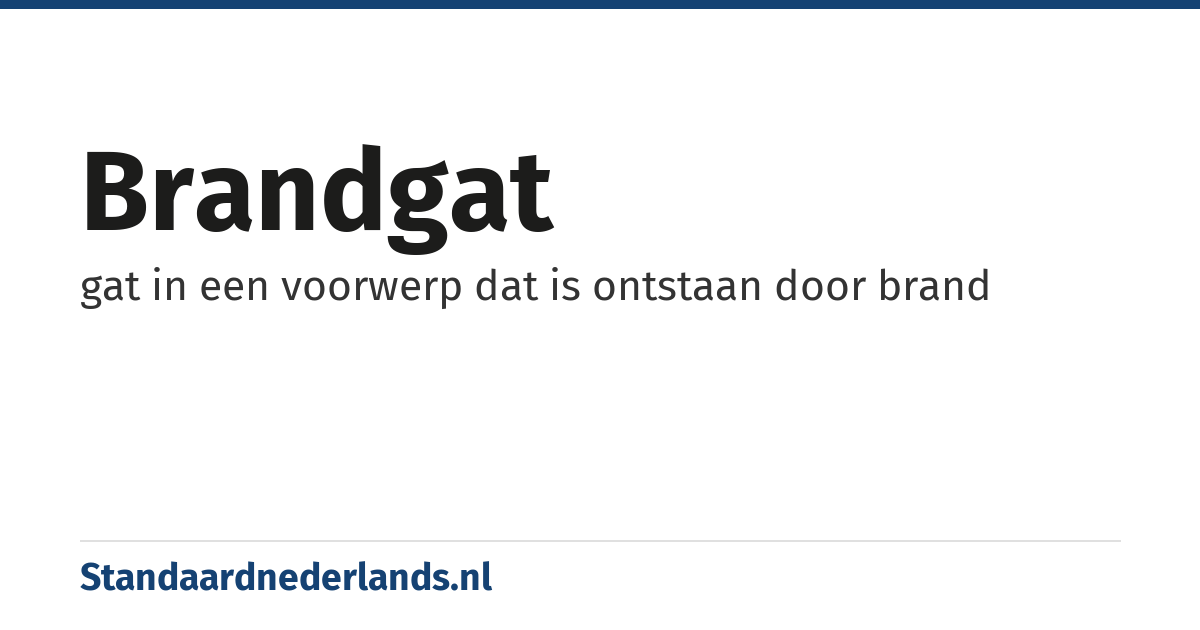 brandgat: gat in een voorwerp dat is ontstaan door brand