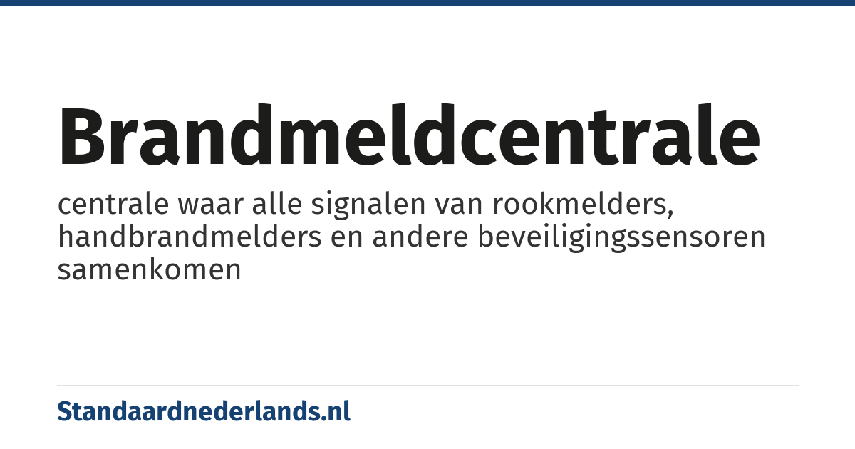brandmeldcentrale: centrale waar alle signalen van rookmelders, handbrandmelders en andere beveiligingssensoren samenkomen