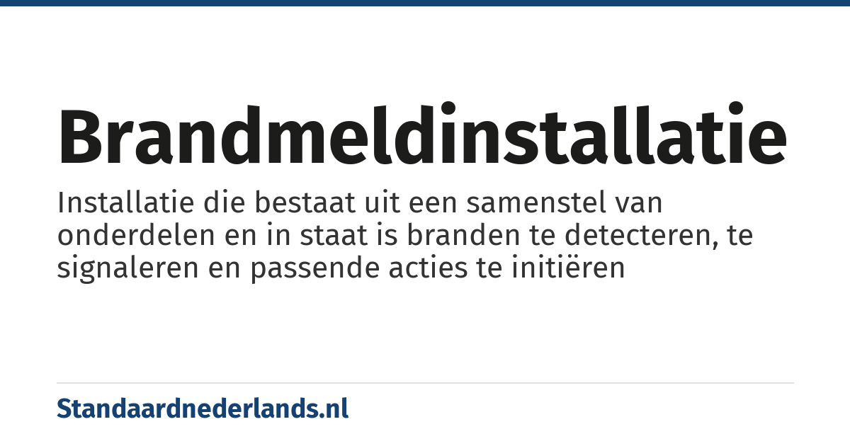 brandmeldinstallatie: Installatie die bestaat uit een samenstel van onderdelen en in staat is branden te detecteren, te signaleren en passende acties te initiëren