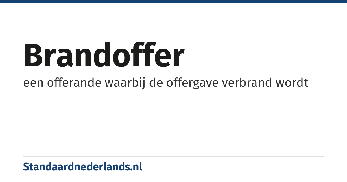 brandoffer: een offerande waarbij de offergave verbrand wordt