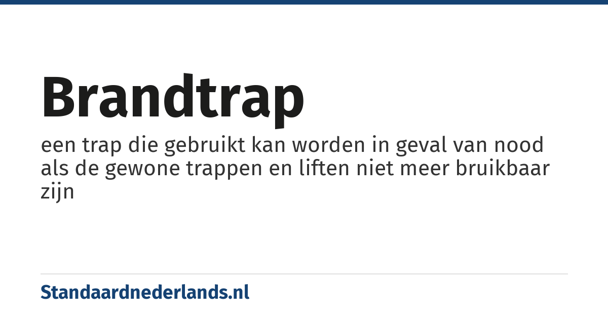 brandtrap: een trap die gebruikt kan worden in geval van nood als de gewone trappen en liften niet meer bruikbaar zijn