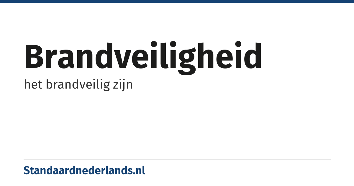 brandveiligheid: het brandveilig zijn
