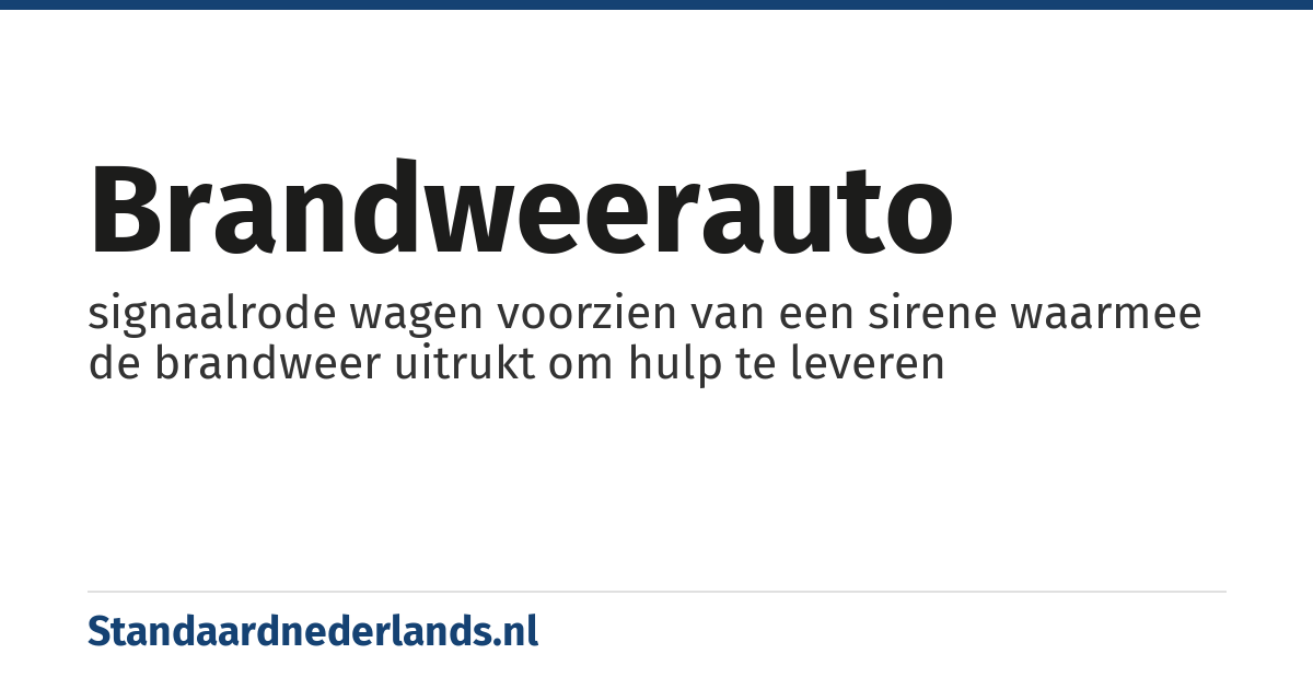 brandweerauto: signaalrode wagen voorzien van een sirene waarmee de brandweer uitrukt om hulp te leveren