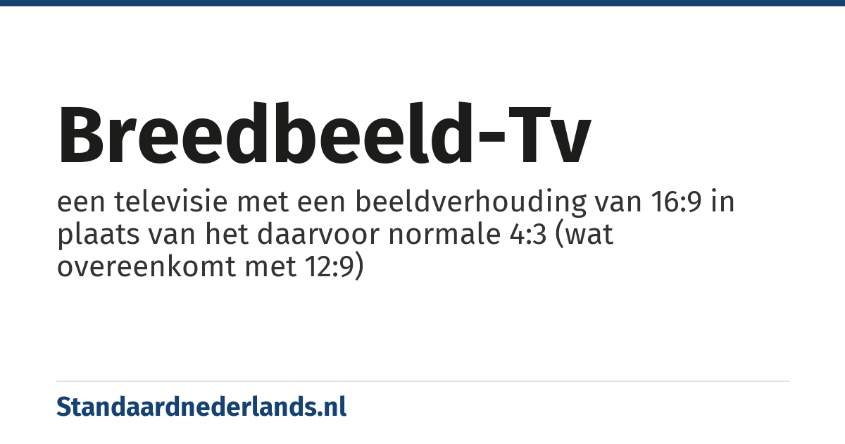 breedbeeld-tv: een televisie met een beeldverhouding van 16:9 in plaats van het daarvoor normale 4:3 (wat overeenkomt met 12:9)