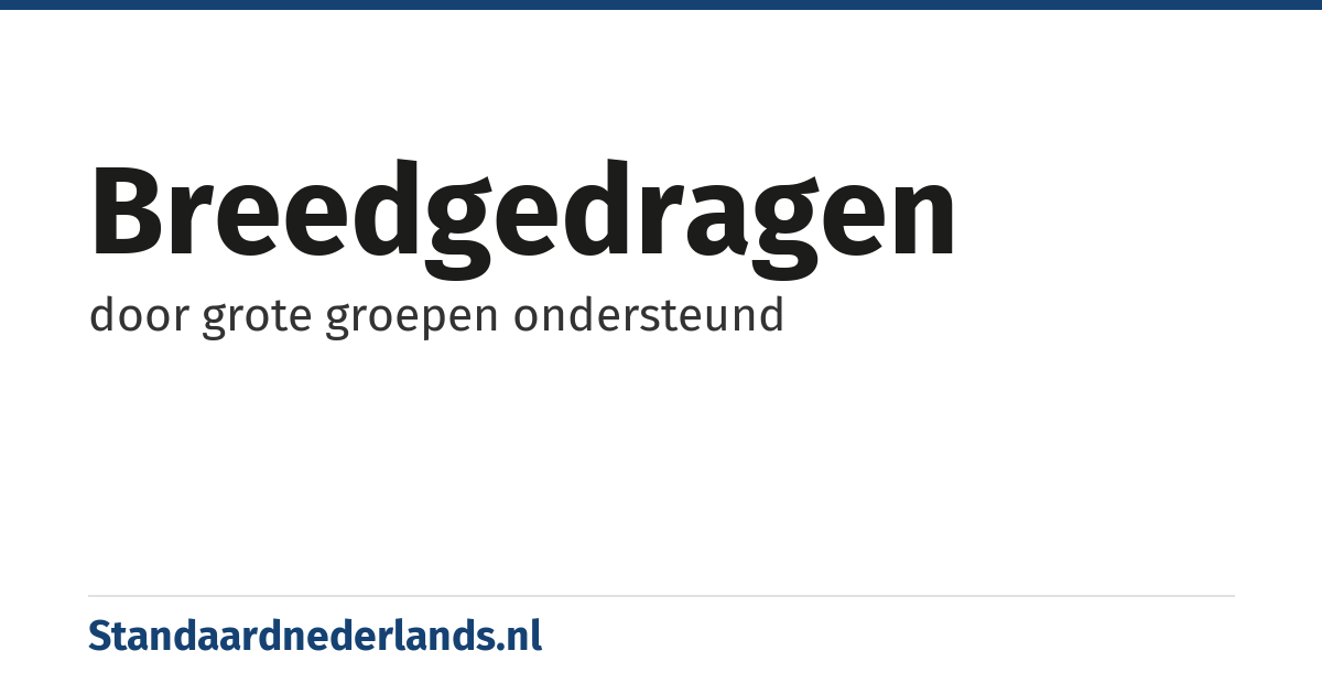 breedgedragen: door grote groepen ondersteund